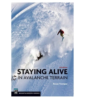 Staying Alive in Avalanche Terrain 3rd ed